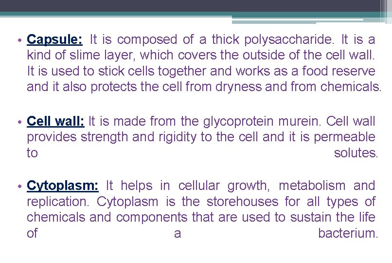 • Capsule: It is composed of a thick polysaccharide. It is a kind • Capsule: It is composed of a thick polysaccharide. It is a kind