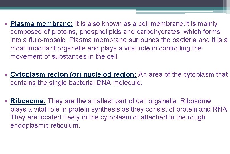 • Plasma membrane: It is also known as a cell membrane. It is • Plasma membrane: It is also known as a cell membrane. It is