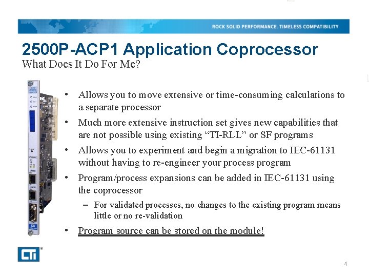 2500 P-ACP 1 Application Coprocessor What Does It Do For Me? • Allows you