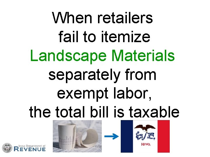 When retailers fail to itemize Landscape Materials separately from exempt labor, the total bill