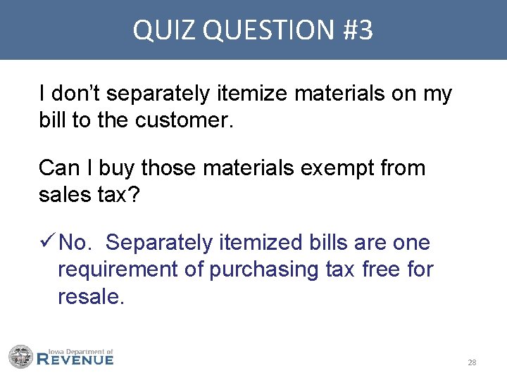 QUIZ QUESTION #3 I don’t separately itemize materials on my bill to the customer.