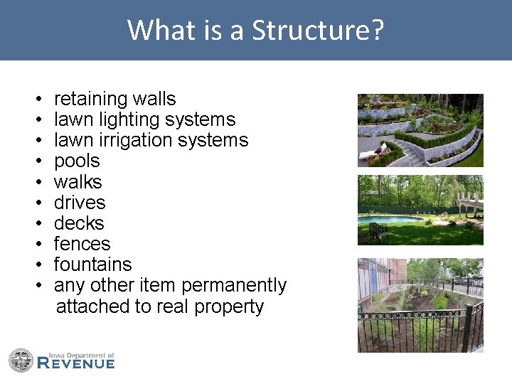 What is a Structure? • • • retaining walls lawn lighting systems lawn irrigation