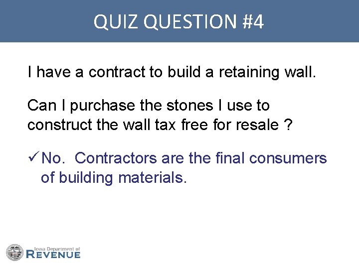 QUIZ QUESTION #4 I have a contract to build a retaining wall. Can I