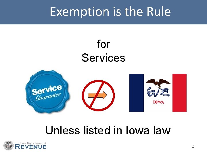  Exemption is the Rule for Services Unless listed in Iowa law 4 