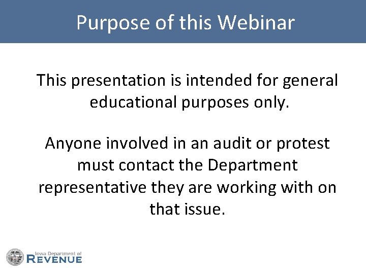  Purpose of this Webinar This presentation is intended for general educational purposes only.
