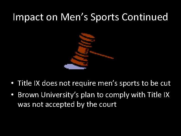 Impact on Men’s Sports Continued • Title IX does not require men’s sports to