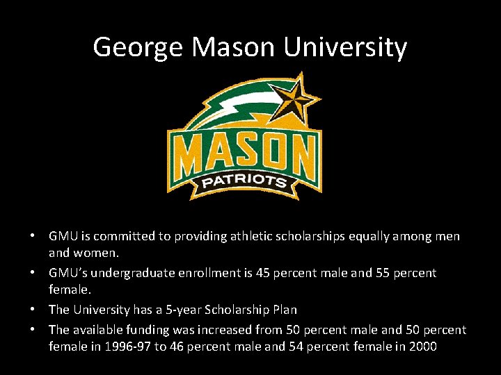 George Mason University • GMU is committed to providing athletic scholarships equally among men