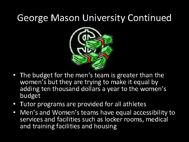 George Mason University Continued • The budget for the men’s team is greater than