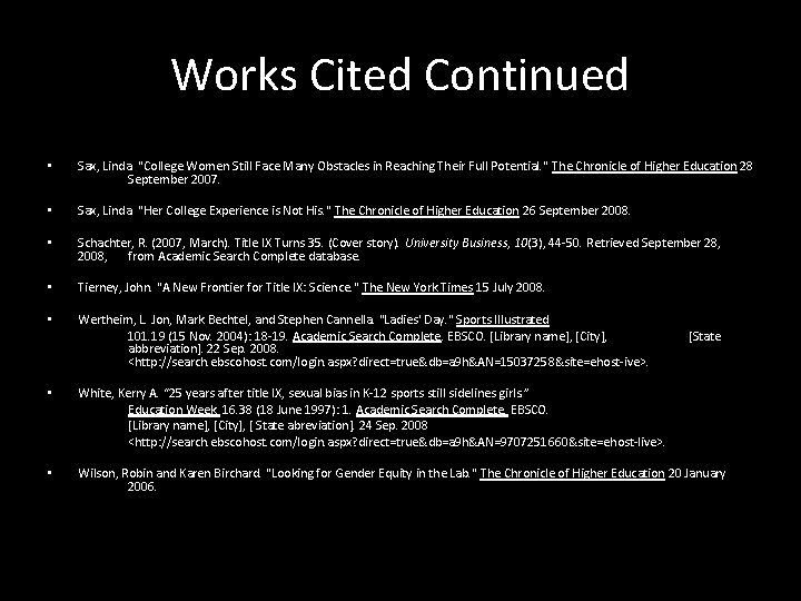 Works Cited Continued • Sax, Linda. "College Women Still Face Many Obstacles in Reaching