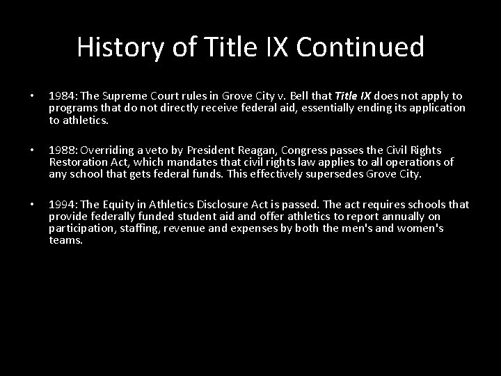 History of Title IX Continued • 1984: The Supreme Court rules in Grove City