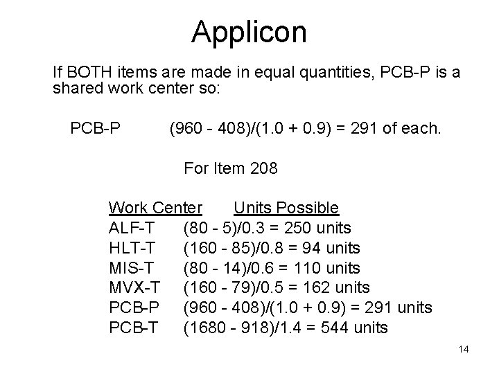 Applicon If BOTH items are made in equal quantities, PCB-P is a shared work