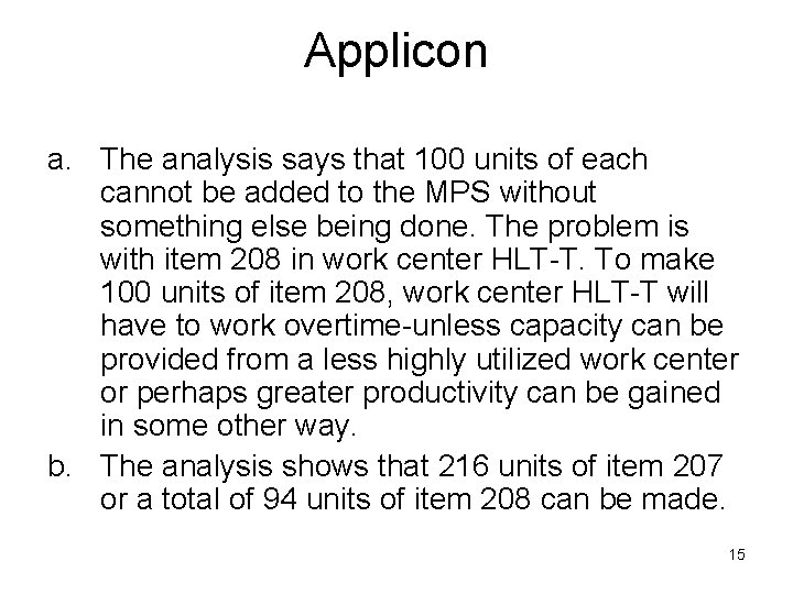 Applicon a. The analysis says that 100 units of each cannot be added to