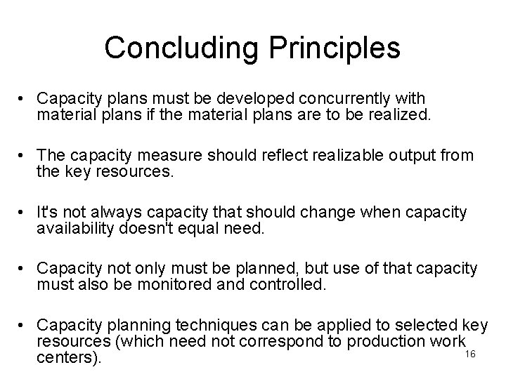 Concluding Principles • Capacity plans must be developed concurrently with material plans if the