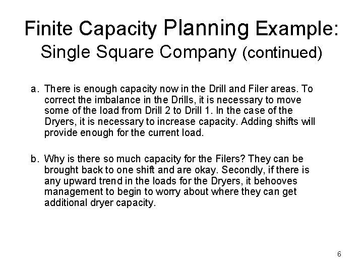 Finite Capacity Planning Example: Single Square Company (continued) a. There is enough capacity now