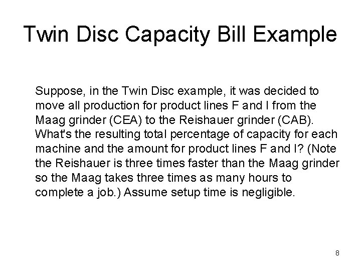 Twin Disc Capacity Bill Example Suppose, in the Twin Disc example, it was decided