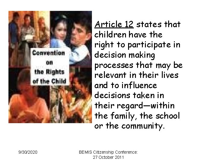 Article 12 states that children have the right to participate in decision making processes