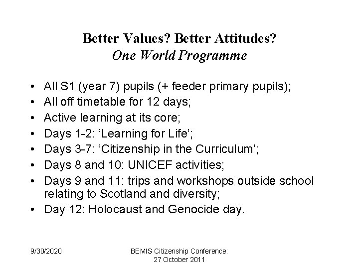 Better Values? Better Attitudes? One World Programme • • All S 1 (year 7)