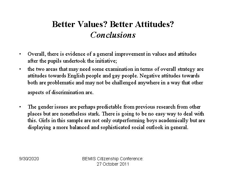 Better Values? Better Attitudes? Conclusions • • Overall, there is evidence of a general