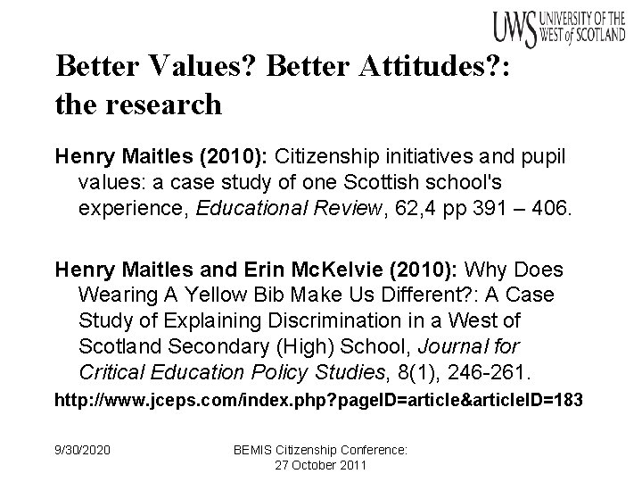 Better Values? Better Attitudes? : the research Henry Maitles (2010): Citizenship initiatives and pupil