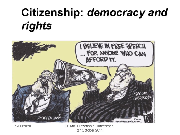 Citizenship: democracy and rights 9/30/2020 BEMIS Citizenship Conference: 27 October 2011 