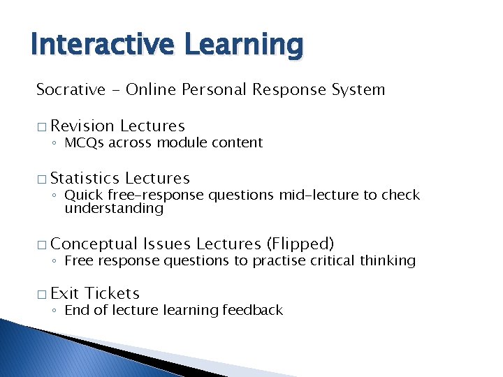 Interactive Learning Socrative - Online Personal Response System � Revision Lectures ◦ MCQs across