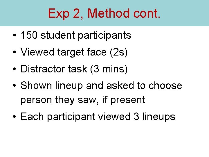 Exp 2, Method cont. • 150 student participants • Viewed target face (2 s)