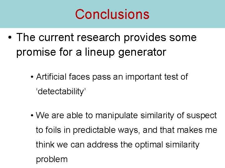 Conclusions • The current research provides some promise for a lineup generator • Artificial