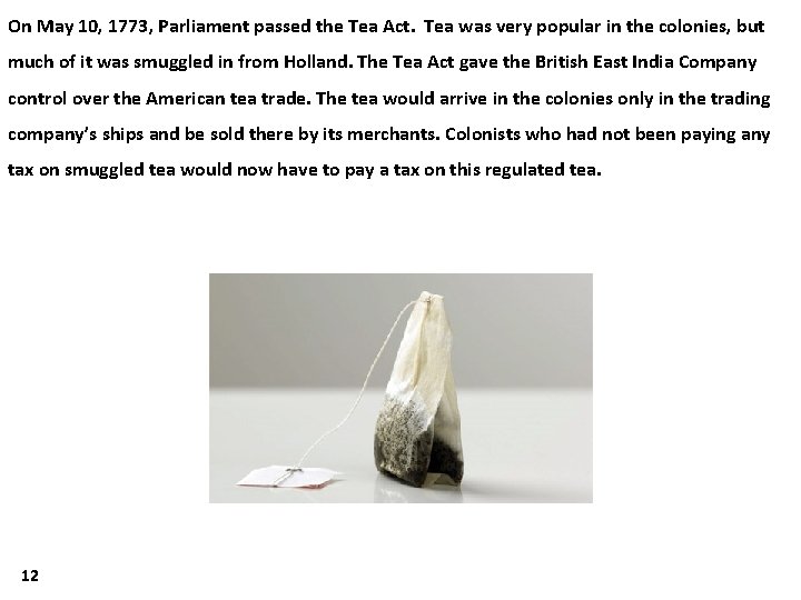 On May 10, 1773, Parliament passed the Tea Act. Tea was very popular in