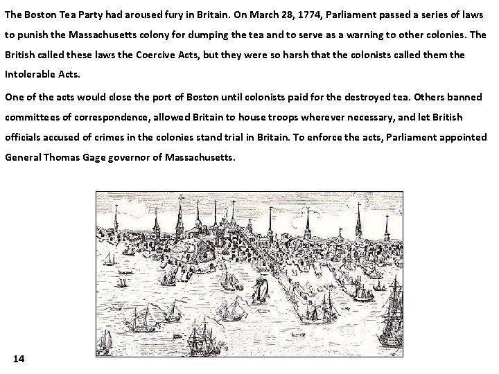 The Boston Tea Party had aroused fury in Britain. On March 28, 1774, Parliament