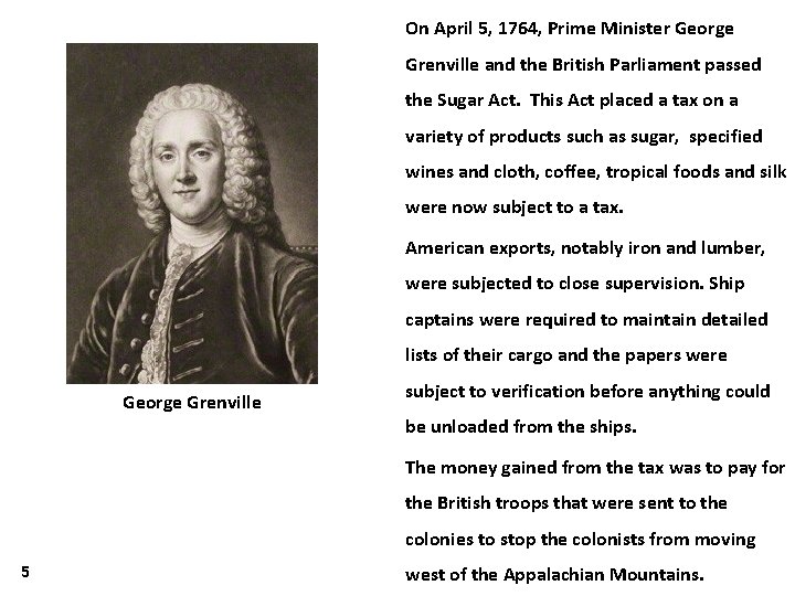On April 5, 1764, Prime Minister George Grenville and the British Parliament passed the