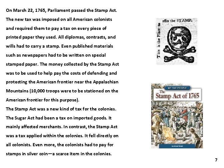 On March 22, 1765, Parliament passed the Stamp Act. The new tax was imposed