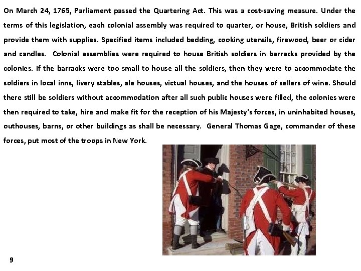 On March 24, 1765, Parliament passed the Quartering Act. This was a cost-saving measure.