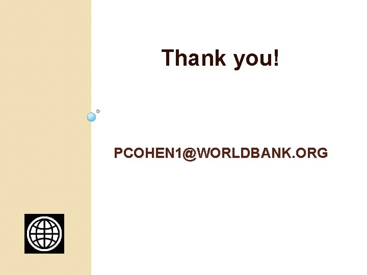 Thank you! PCOHEN 1@WORLDBANK. ORG Thank you! PCOHEN 1@WORLDBANK. ORG