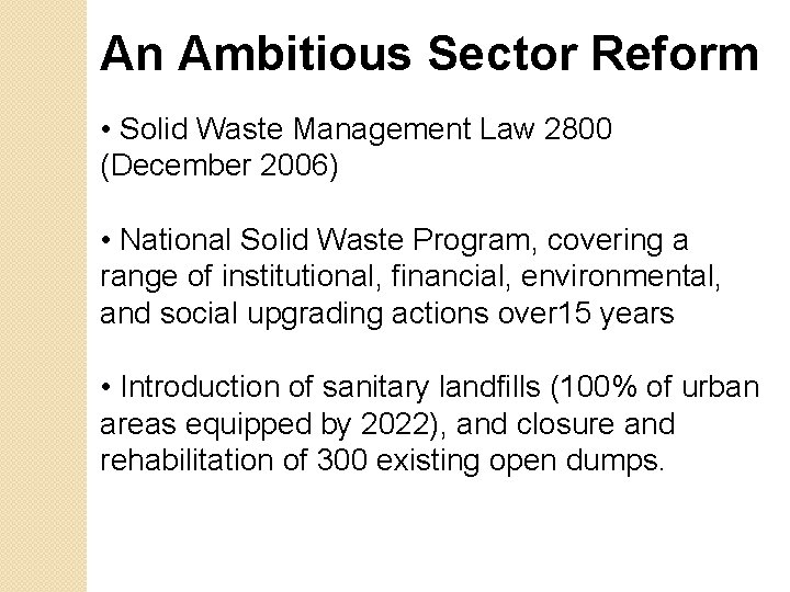 An Ambitious Sector Reform • Solid Waste Management Law 2800 (December 2006) • National An Ambitious Sector Reform • Solid Waste Management Law 2800 (December 2006) • National