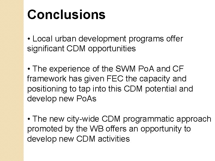 Conclusions • Local urban development programs offer significant CDM opportunities • The experience of Conclusions • Local urban development programs offer significant CDM opportunities • The experience of