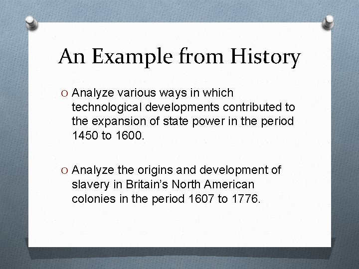 An Example from History O Analyze various ways in which technological developments contributed to
