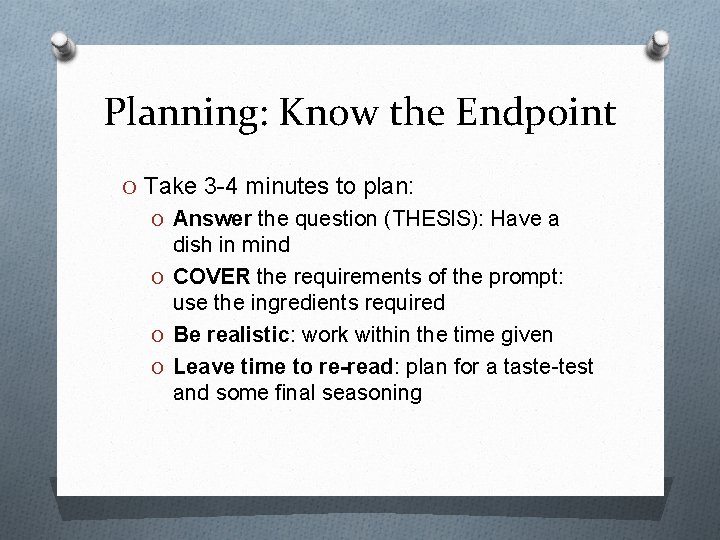 Planning: Know the Endpoint O Take 3 -4 minutes to plan: O Answer the