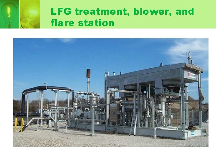 LFG treatment, blower, and flare station LFG treatment, blower, and flare station