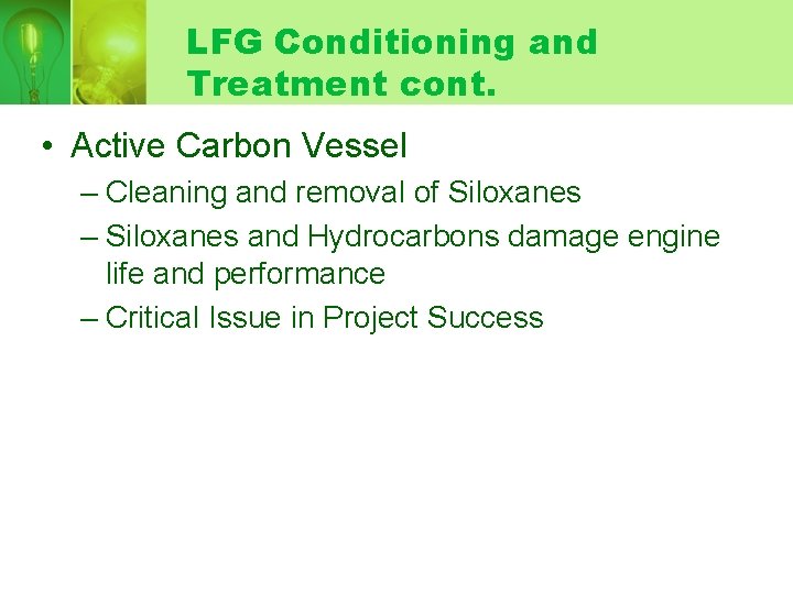 LFG Conditioning and Treatment cont. • Active Carbon Vessel – Cleaning and removal of LFG Conditioning and Treatment cont. • Active Carbon Vessel – Cleaning and removal of