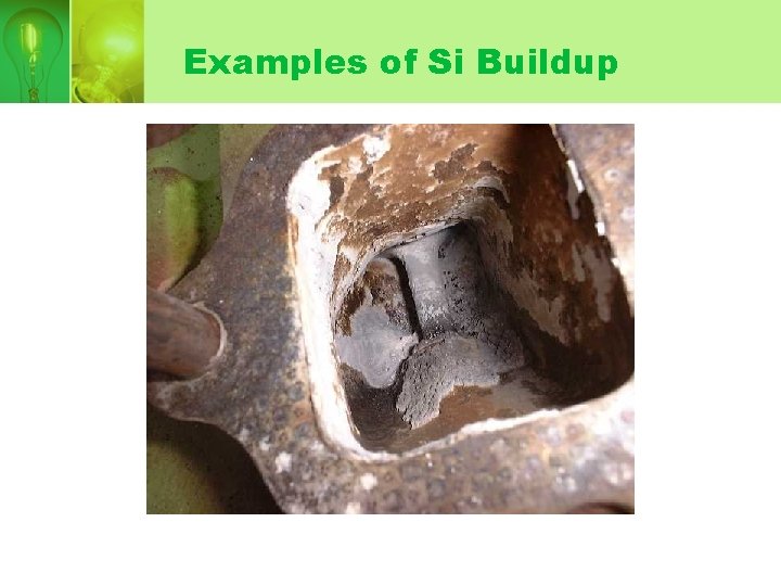 Examples of Si Buildup Examples of Si Buildup