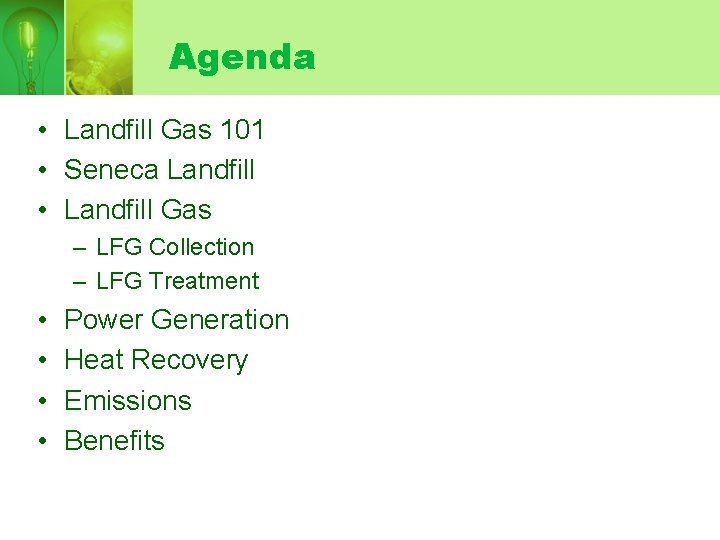 Agenda • Landfill Gas 101 • Seneca Landfill • Landfill Gas – LFG Collection Agenda • Landfill Gas 101 • Seneca Landfill • Landfill Gas – LFG Collection