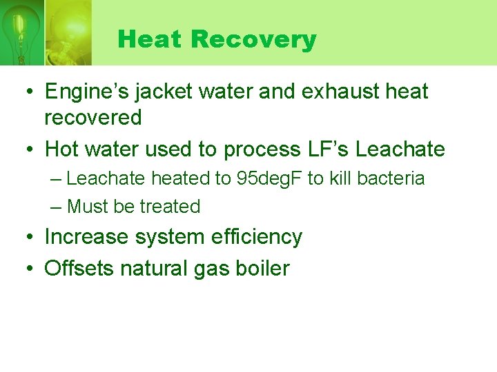 Heat Recovery • Engine’s jacket water and exhaust heat recovered • Hot water used Heat Recovery • Engine’s jacket water and exhaust heat recovered • Hot water used
