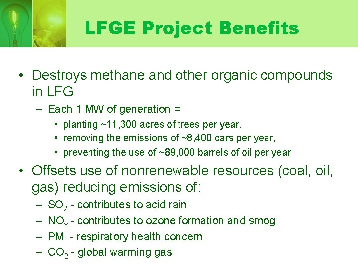 LFGE Project Benefits • Destroys methane and other organic compounds in LFG – Each LFGE Project Benefits • Destroys methane and other organic compounds in LFG – Each