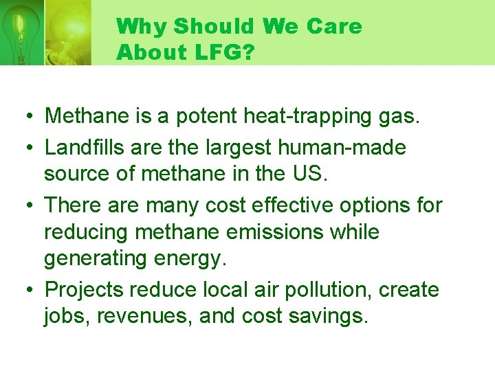Why Should We Care About LFG? • Methane is a potent heat-trapping gas. • Why Should We Care About LFG? • Methane is a potent heat-trapping gas. •
