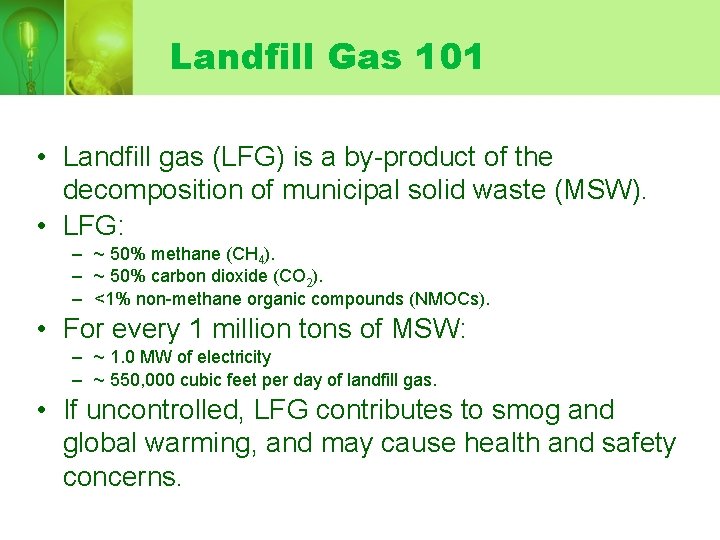 Landfill Gas 101 • Landfill gas (LFG) is a by-product of the decomposition of Landfill Gas 101 • Landfill gas (LFG) is a by-product of the decomposition of