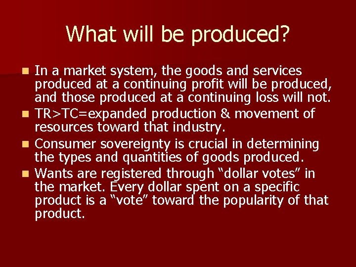 What will be produced? n n In a market system, the goods and services