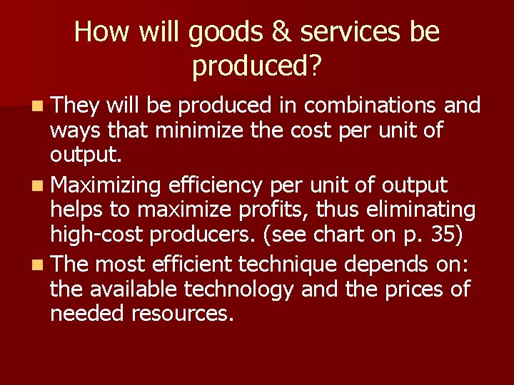 How will goods & services be produced? n They will be produced in combinations