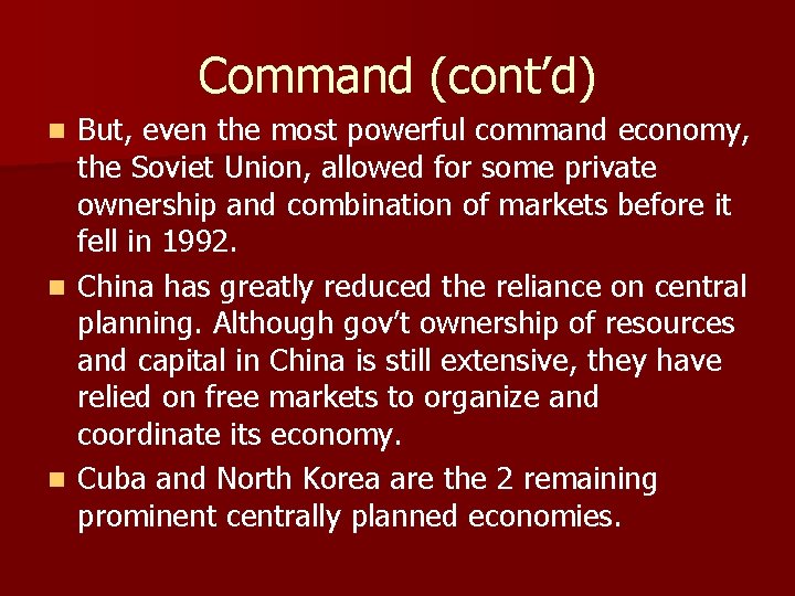 Command (cont’d) But, even the most powerful command economy, the Soviet Union, allowed for