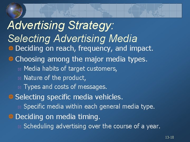 Advertising Strategy: Selecting Advertising Media Deciding on reach, frequency, and impact. Choosing among the