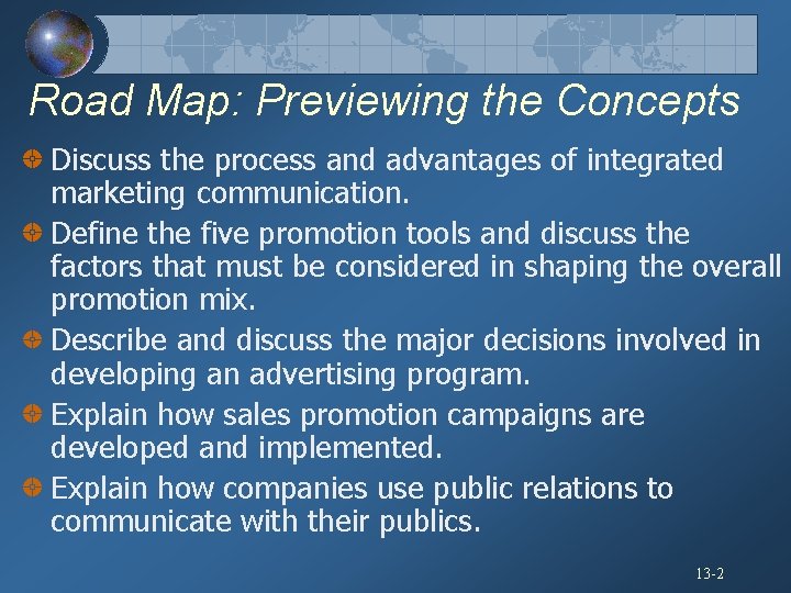 Road Map: Previewing the Concepts Discuss the process and advantages of integrated marketing communication.